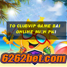 To Clubvip Game Bài Online Miễn Phí