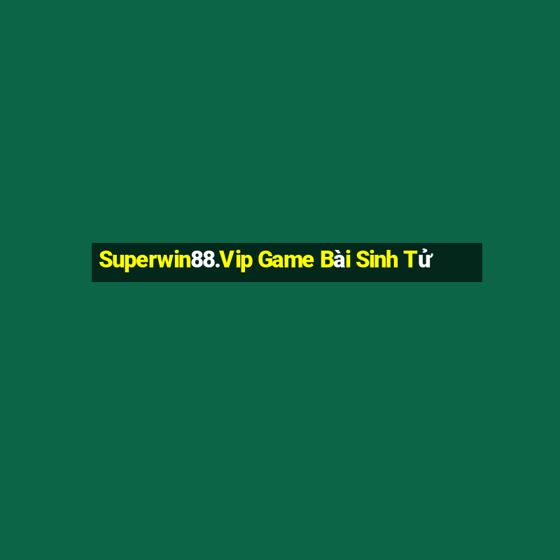 Superwin88.Vip Game Bài Sinh Tử