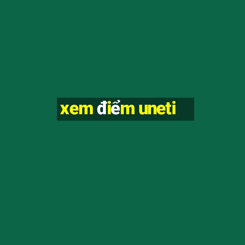 xem điểm uneti