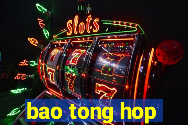 bao tong hop