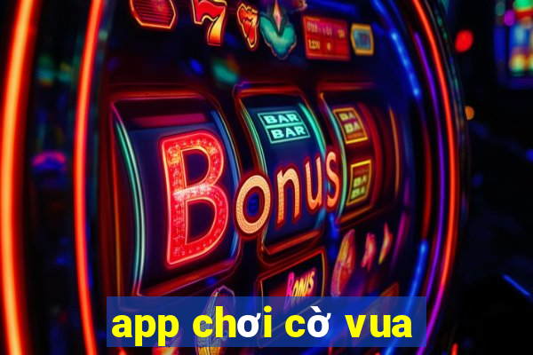 app chơi cờ vua