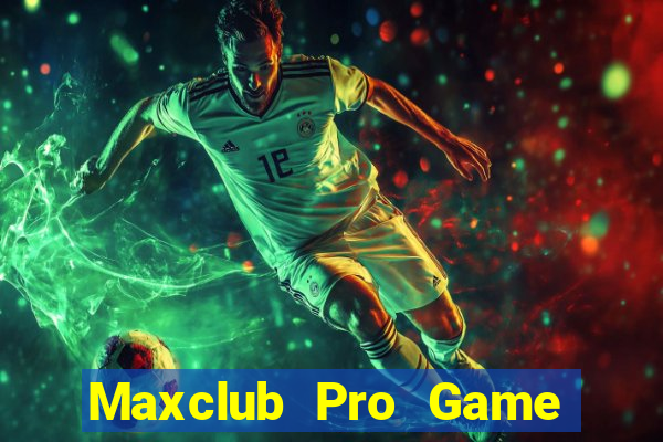 Maxclub Pro Game The Bài Hay Nhất 2021