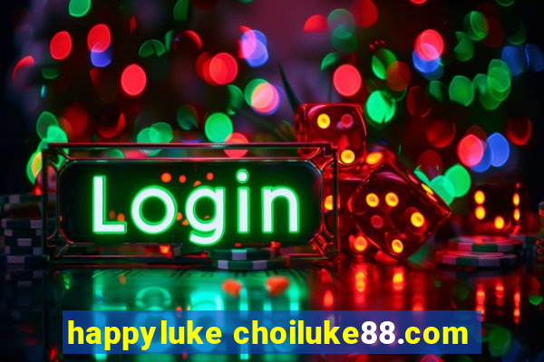 happyluke choiluke88.com