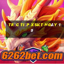 Trực tiếp XSKT ngày 19