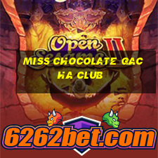 miss chocolate gacha club