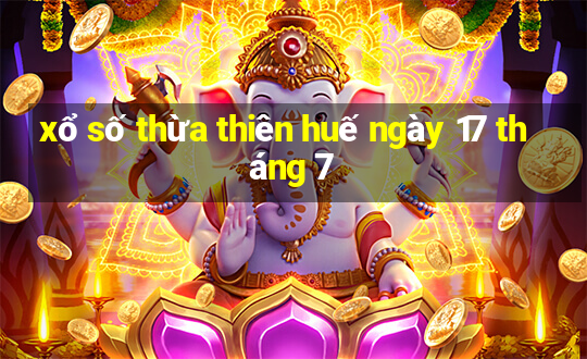 xổ số thừa thiên huế ngày 17 tháng 7