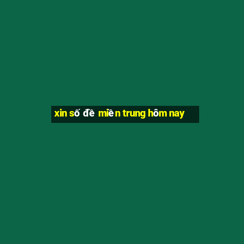 xin số đề miền trung hôm nay