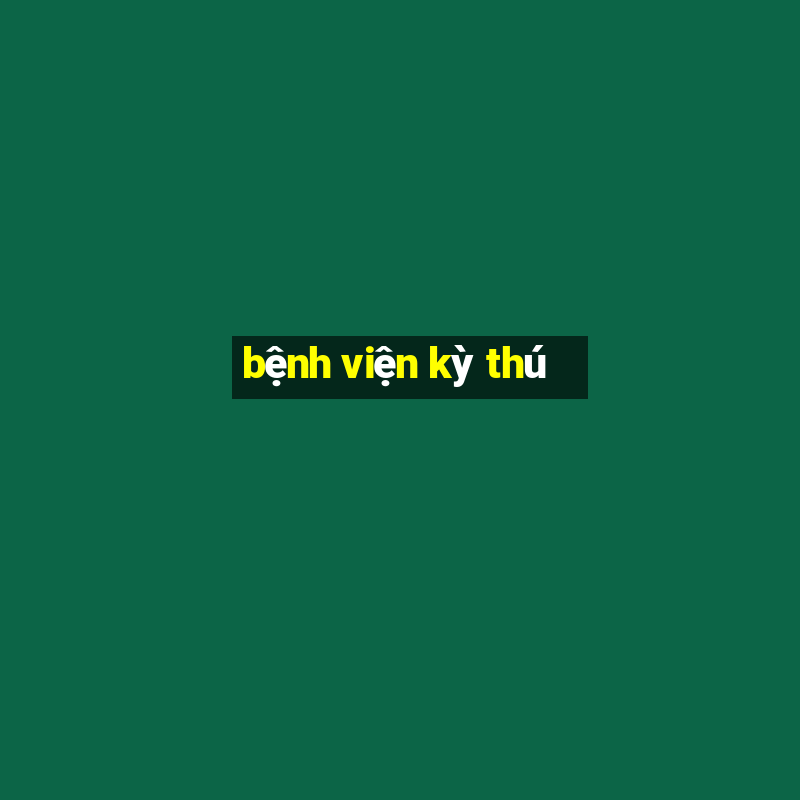 bệnh viện kỳ thú