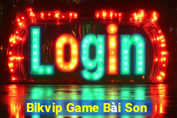 Bikvip Game Bài Son