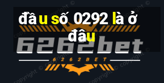 đầu số 0292 là ở đâu