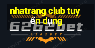 nhatrang club tuyển dụng