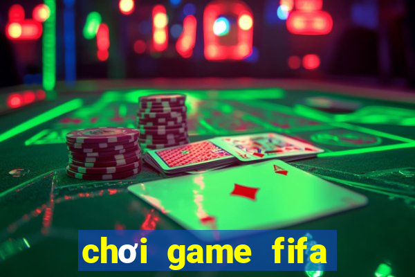 chơi game fifa trực tuyến