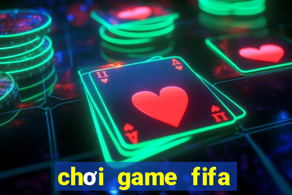 chơi game fifa trực tuyến