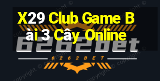 X29 Club Game Bài 3 Cây Online