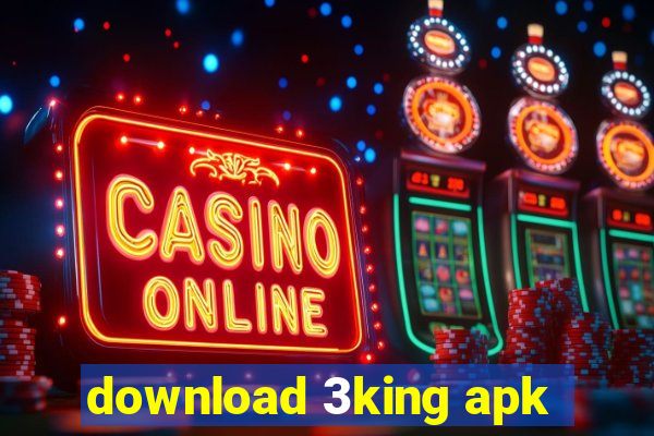 download 3king apk