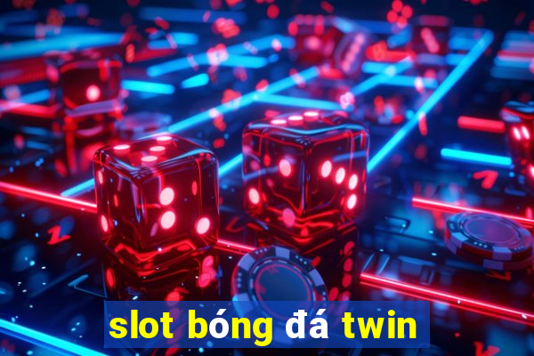 slot bóng đá twin