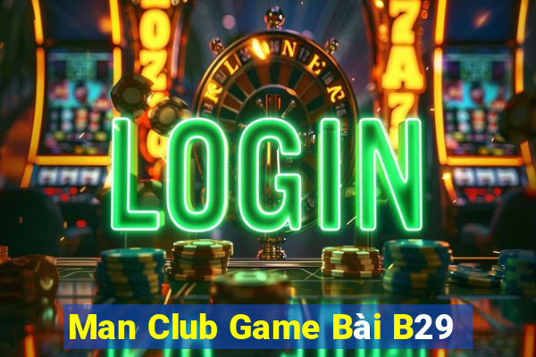 Man Club Game Bài B29