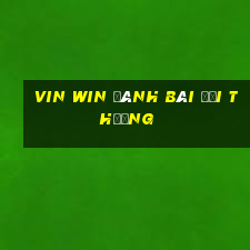 vin win đánh bài đổi thưởng