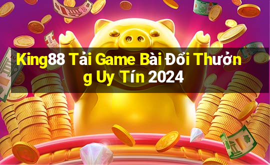 King88 Tải Game Bài Đổi Thưởng Uy Tín 2024