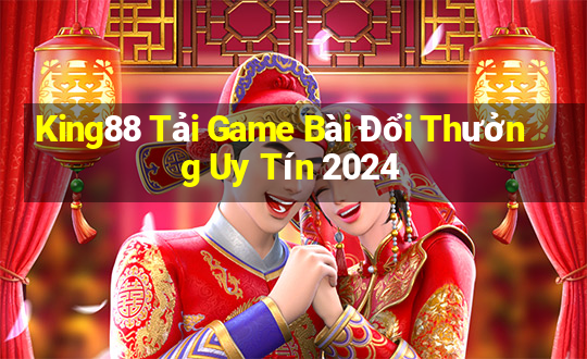 King88 Tải Game Bài Đổi Thưởng Uy Tín 2024