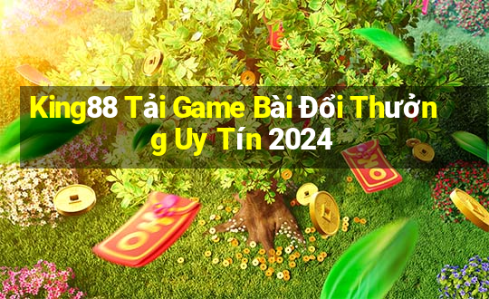 King88 Tải Game Bài Đổi Thưởng Uy Tín 2024