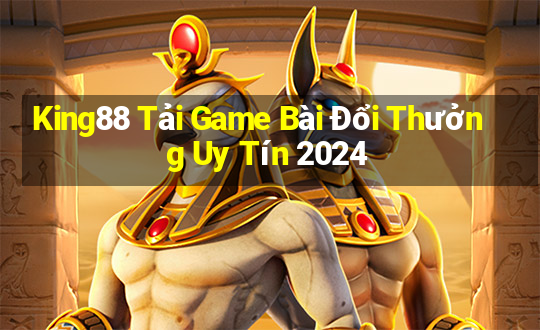 King88 Tải Game Bài Đổi Thưởng Uy Tín 2024