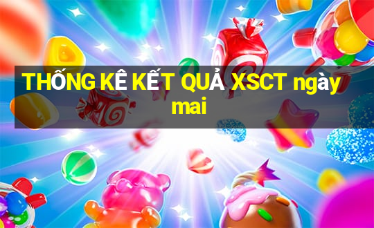 THỐNG KÊ KẾT QUẢ XSCT ngày mai