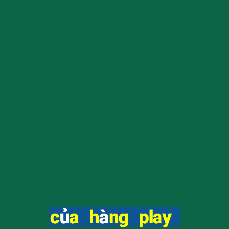 của hàng play tại game