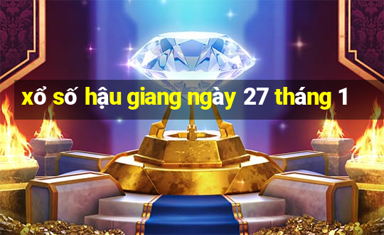 xổ số hậu giang ngày 27 tháng 1