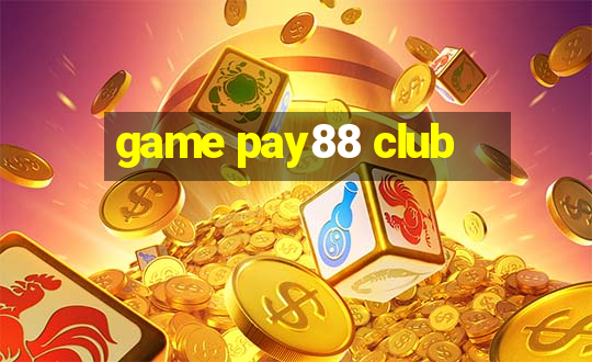 game pay88 club