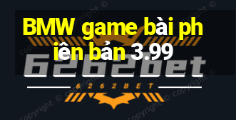 BMW game bài phiên bản 3.99