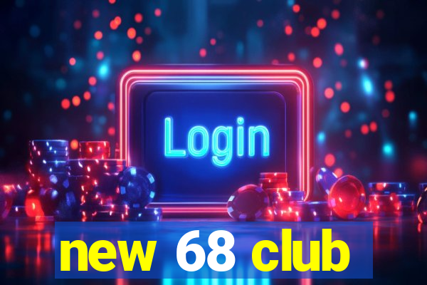 new 68 club