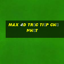 Max 4D Trực tiếp Chủ Nhật