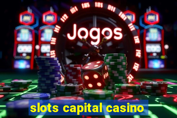 slots capital casino