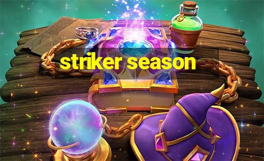 striker season