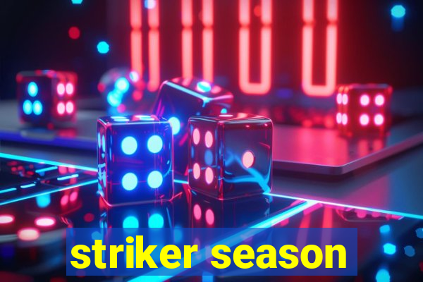 striker season