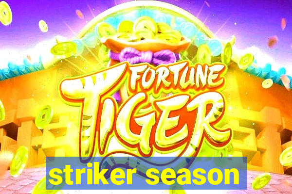 striker season