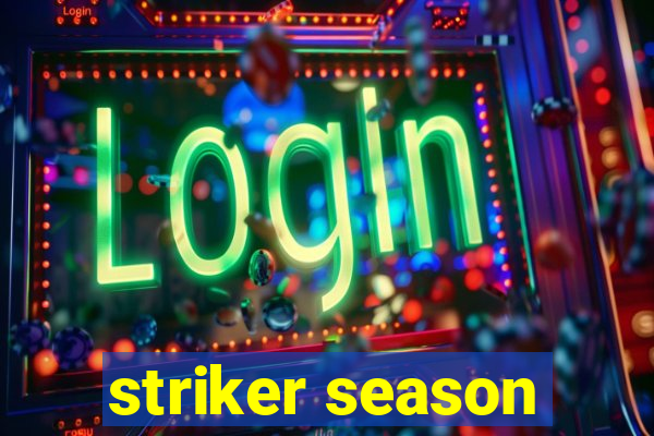 striker season