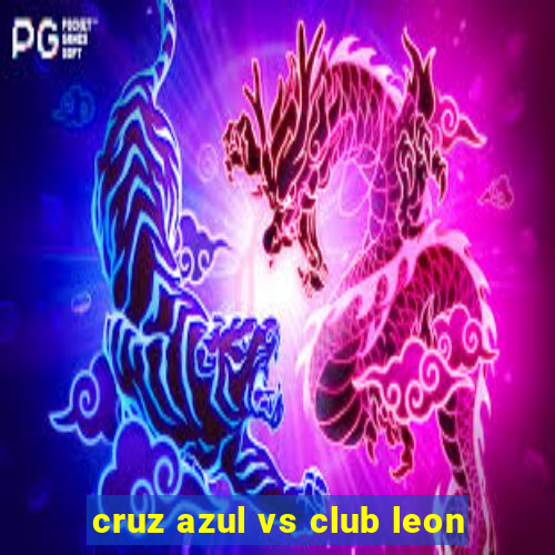 cruz azul vs club leon