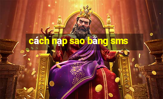 cách nạp sao bằng sms