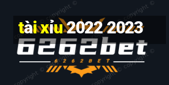 tài xỉu 2022 2023