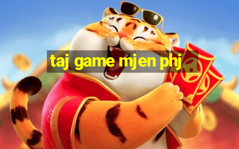 taj game mjen phj