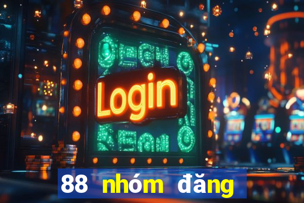 88 nhóm đăng ký trò chơi