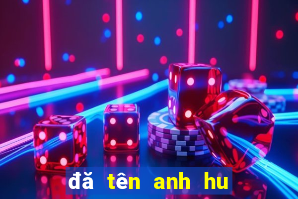 đă tên anh hu ng game hay