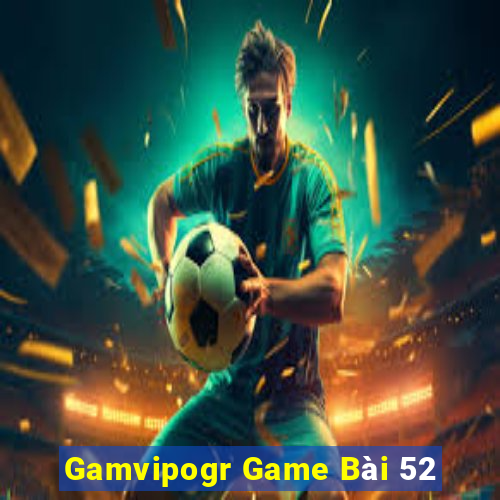 Gamvipogr Game Bài 52