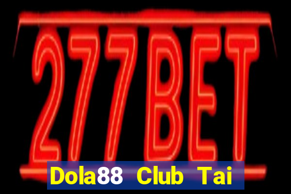 Dola88 Club Tai Game Bài Đổi Thưởng Uy Tín