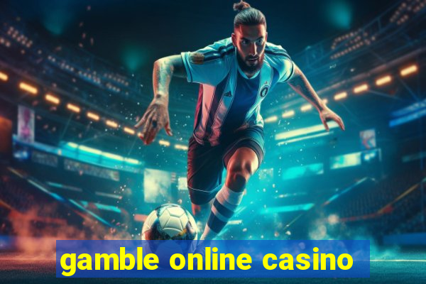 gamble online casino