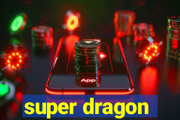 super dragon