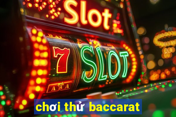 chơi thử baccarat