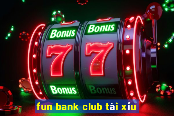 fun bank club tài xỉu